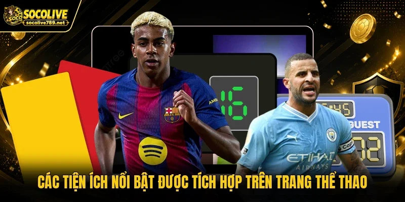 Các tiện ích nổi bật được tích hợp trên trang thể thao