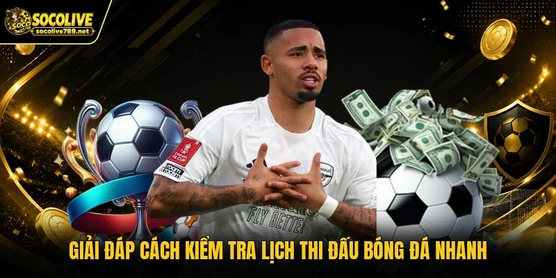 Giải đáp cách kiểm tra lịch thi đấu bóng đá nhanh Giải đáp cách kiểm tra lịch thi đấu bóng đá nhanh