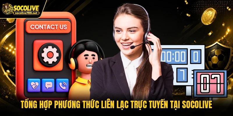 Tổng hợp phương thức liên lạc trực tuyến tại Socolive